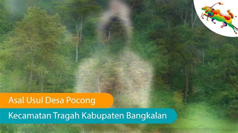 Sejarah Asal Usul Desa Pocong Tragah Bangkalan YouTube