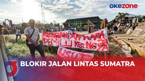 Protes Kecurangan Pemilu Massa Blokir Jalan Lintas Sumatra Di Jambi