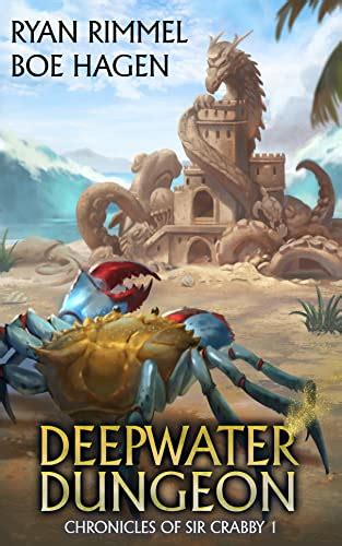 Deepwater Dungeon A Litrpg Adventure Chronicles Of Sir Crabby Book 1