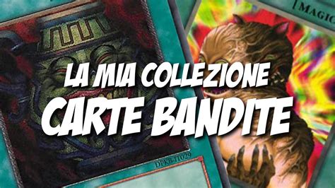 La Mia Collezione Yu Gi Oh Di Carte Bandite 2020 YouTube