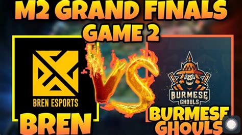 BREN ESPORTS VS BURMESE GHOULS GAME 2 PHILIPPINES VS MYANMAR M2 GRAND