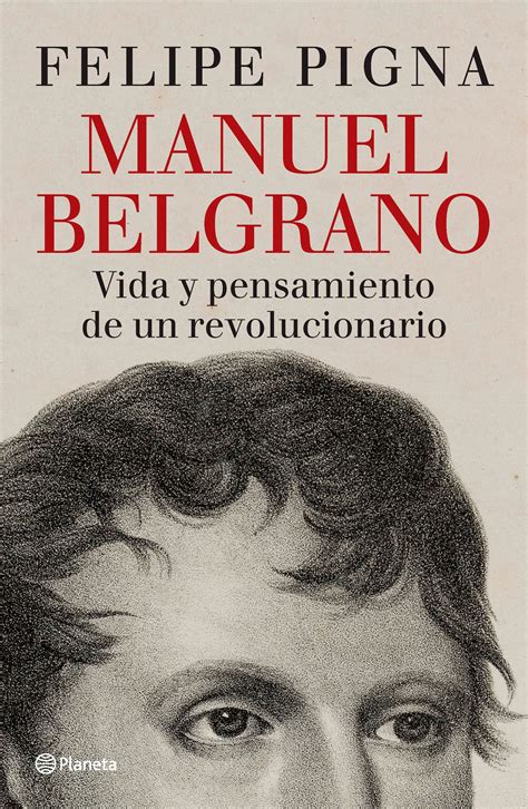 Cinco Libros Imprescindibles Sobre Manuel Belgrano Infobae