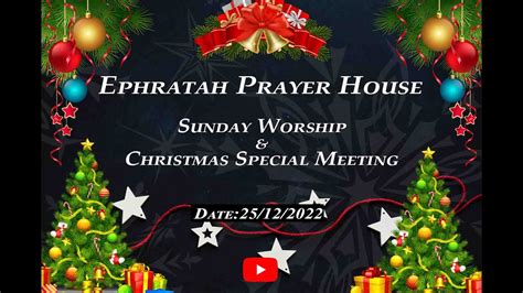 SUNDAY WORSHIP EPHRATAH PRAYER HOUSE 18 12 2022 YouTube