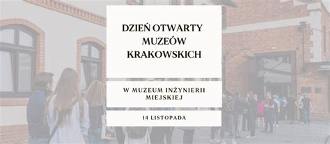 Zwiedzanie Muzeum Inżynierii Miejskiej w Krakowie Agencja