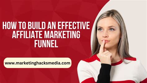 How To Build An Effective Affiliate Marketing Funnel Marketing Hacks