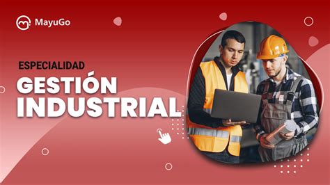 Especialízate en Gestión Industrial MayuGo