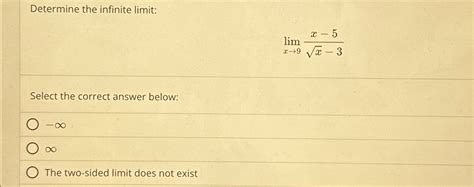 Solved Determine The Infinite Limit Limx9x 5x2 3Select The Chegg