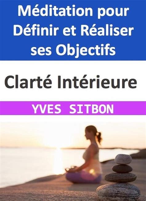 Clarté Intérieure Méditation pour Définir et Réaliser ses Objectifs