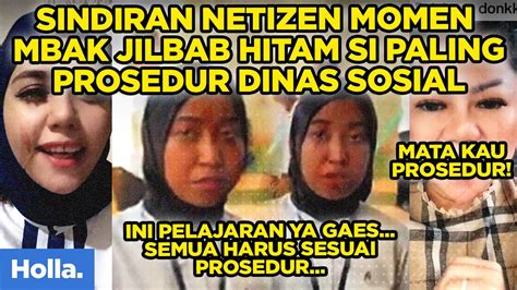 Sindiran Netizen Momen Mbak Jilbab Hitam Si Paling Prosedur Dinas