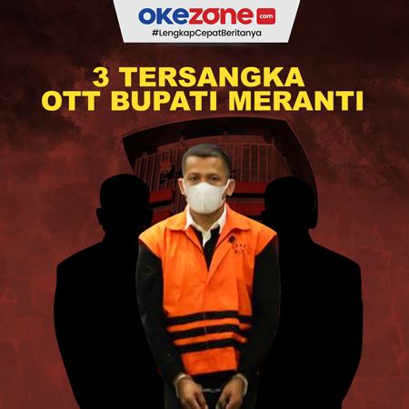 Tiga Tersangka Dalam OTT Bupati Meranti 0 Foto Okezone Infografis