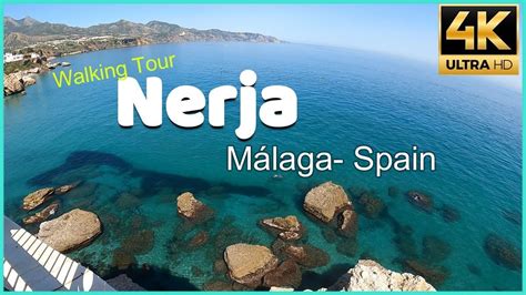 Nerja M Laga Costa Del Sol K Fps Walking Tour Mayo