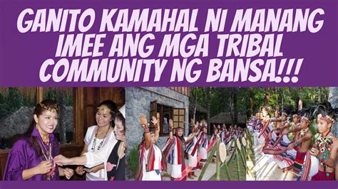 GANITO KAMAHAL NI MANANG IMEE ANG MGA TRIBAL COMMUNITY AT INDIGENEOUS