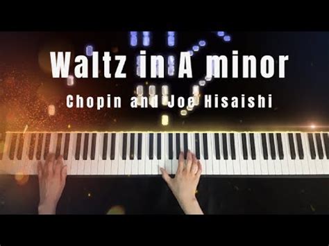 Chopin Waltz In A Minor And Joe Hisaishi L Relaxing Piano Cover