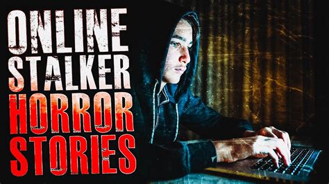 3 True Online Stalker Horror Stories True Scary Stories Youtube