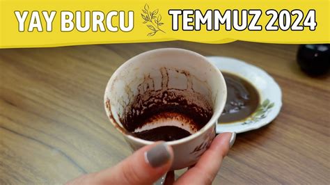 Yay Burcu Temmuz Ayl K Bur Yorumlar Kahve Fal Youtube