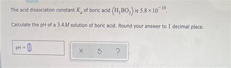 Solved The Acid Dissociation Constant K Of Boric Acid