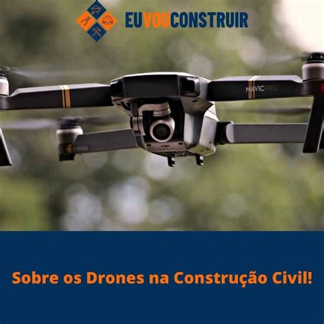 Sobre os Drones na Construção Civil Eu vou construir