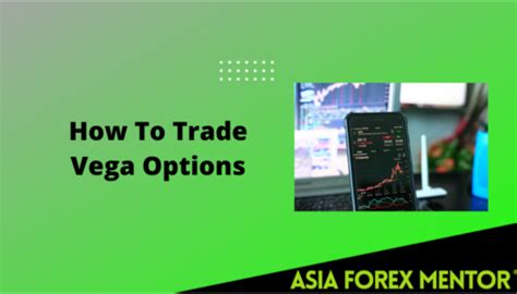trade vega options explained  detail afm