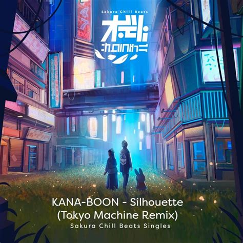 KANA-BOON – シルエット (Silhouette) (TOKYO MACHINE Remix) - SACRA BEATS Singles Lyrics | Genius Lyrics