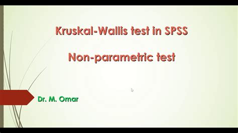 NON PARAMETRIC KRUSKAL WALLIS TEST FOR MORE THAN 3 GROUPS IN SPSS