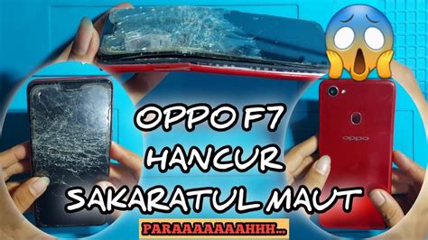 PEMULIHAN OPPO F7 KORBAN KDRT LAGI HANCUR PATAH 2 BEKAS DIINJAK By