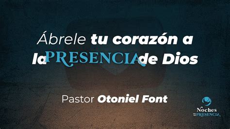 Pastor Otoniel Font Brele Tu Coraz N A La Presencia De Dios Youtube