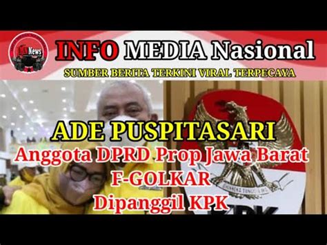 KPK Panggil Ade Puspitasari Anggota DPRD Prop Jawa Barat Fraksi GOLKAR