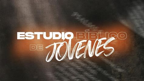 Estudio Bíblico I Jóvenes YouTube