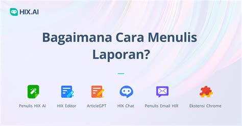 Cara Menulis Laporan Penulisan Laporan Berkualitas Tinggi 101 Hixai