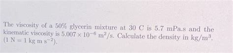 Solved The Viscosity Of Glycerin At 20 C Is U 1 414 Pa S