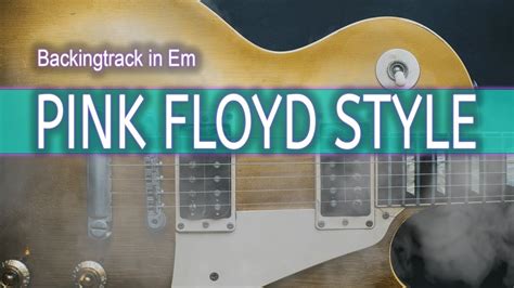 Em Pink Floyd Style Backing Track Bpm Youtube