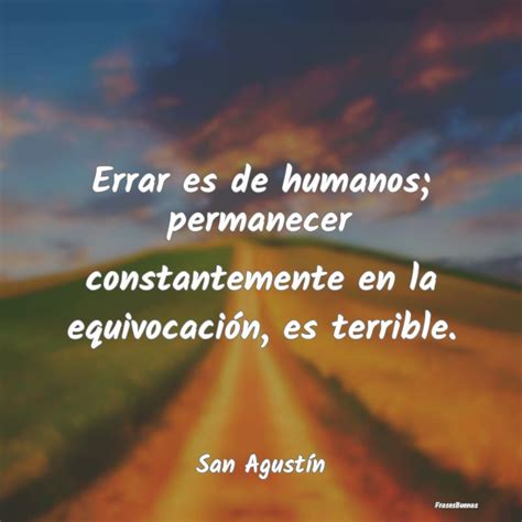 Frases De San Agust N Errar Es De Humanos Permanecer Constant