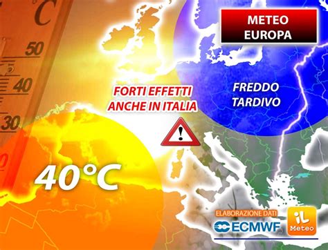 Meteo Pazzo Europa Tra Freddo Tardivo E Caldo A 40C Ora Sono Attese