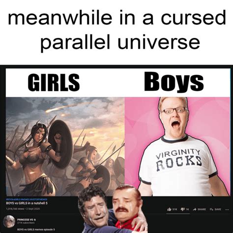 Meanwhile In A Cursed Parallel Universe Girls Vs Boys Know Your Meme