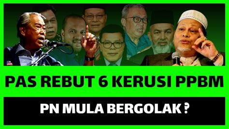 PANAS PAS REBUT 6 KERUSI BERSATU PN MULA BERGOLAK YouTube