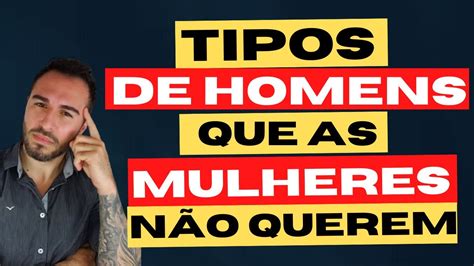 TIPOS DE HOMENS QUE AS MULHERES DETESTAM TIPOS DE HOMENS