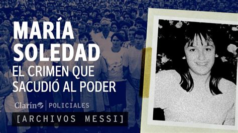 MarÍa Soledad Morales El Crimen Que Hizo Caer Una DinastÍa Y SacudiÓ Al Poder Archivos Messi