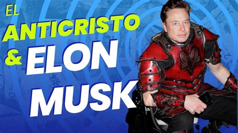 Elon Musk El Anticristo YouTube