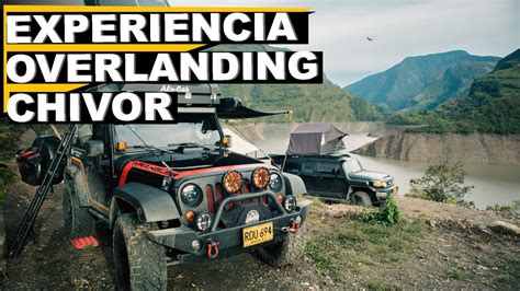 Experiencia Overlanding Chivor Overland En La Tierra De Las