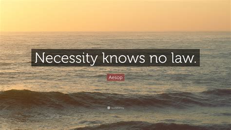 Aesop Quote Necessity Knows No Law