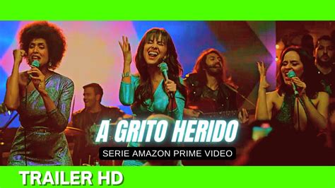 A GRITO HERIDO 2022 Trailer Oficial Español LatinoSERIEAMAZON