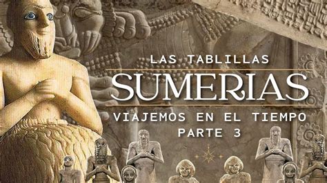 Las Tablillas Sumerias Viajemos A Trav S De La Historia Parte