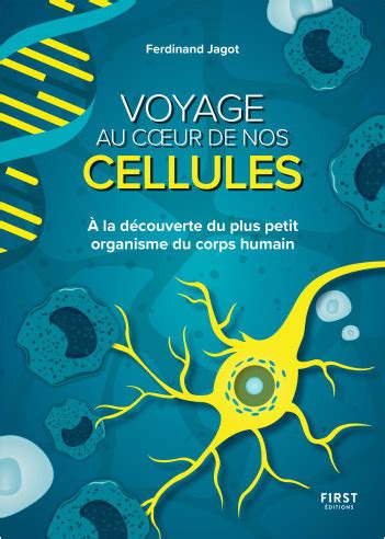 Voyage Au Coeur De Nos Cellules La D Couverte Du Plus Petit