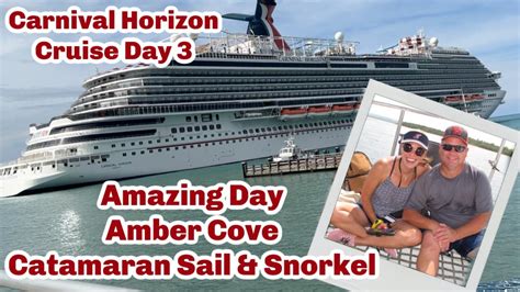 Carnival Horizon 2021 Amber Cove Catamaran Sail And Snorkel Amzing Day