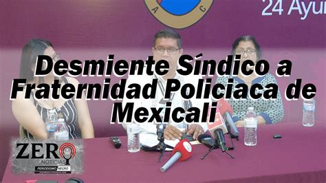 Desmiente Síndico a Fraternidad Policiaca de Mexicali Zero Noticias