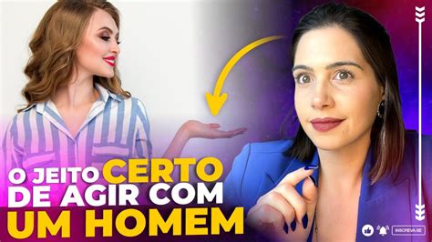 O Jeito Certo De Agir Com Um Homem Mylla Murta Expert Em Relacionamentos Youtube