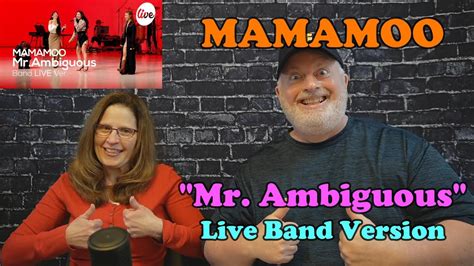 Reaction To Mamamoo Mr Ambiguous Live Band Version Youtube