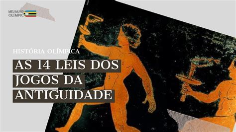 HISTÓRIA OLÍMPICA AS 12 LEIS DOS JOGOS DA ANTIGUIDADE David Ferrás