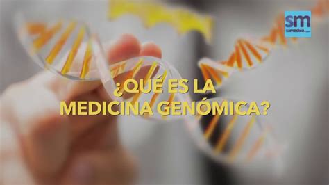 Lo que deber saber de la medicina genómica YouTube