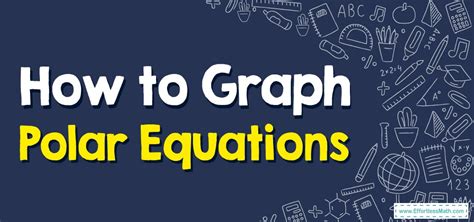 How to Graph Polar Equations - Effortless Math: We Help Students Learn ...